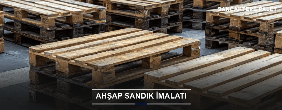 Sancaktepe Özel Üretim Ahşap Sandık